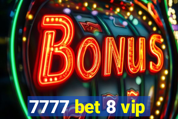 7777 bet 8 vip